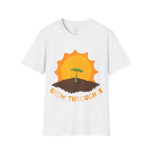 Grow Through It Spiritual T-shirt Unisex Softstyle Gildan 64000- FREE USA Shipping