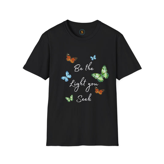 Be the Light You Seek Spiritual T-shirt Unisex Softstyle Gildan 64000-FREE USA Shipping