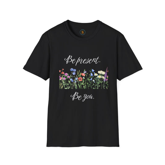 Be Present Be You Spiritual T-shirt Unisex Softstyle Gildan 64000- FREE USA Shipping